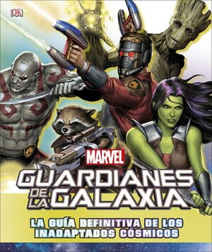 Marvel. Guia de los Guardianes de la Galaxia