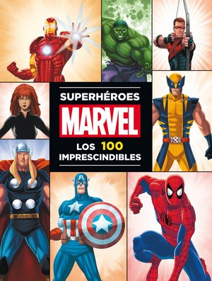 Superheroes Marvel. Los 100 Imprescindibles